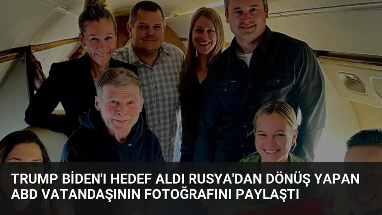 Trump Biden’ı Hedef Aldı Rusya’dan Dönüş Yapan ABD Vatandaşının Fotoğrafını Paylaştı