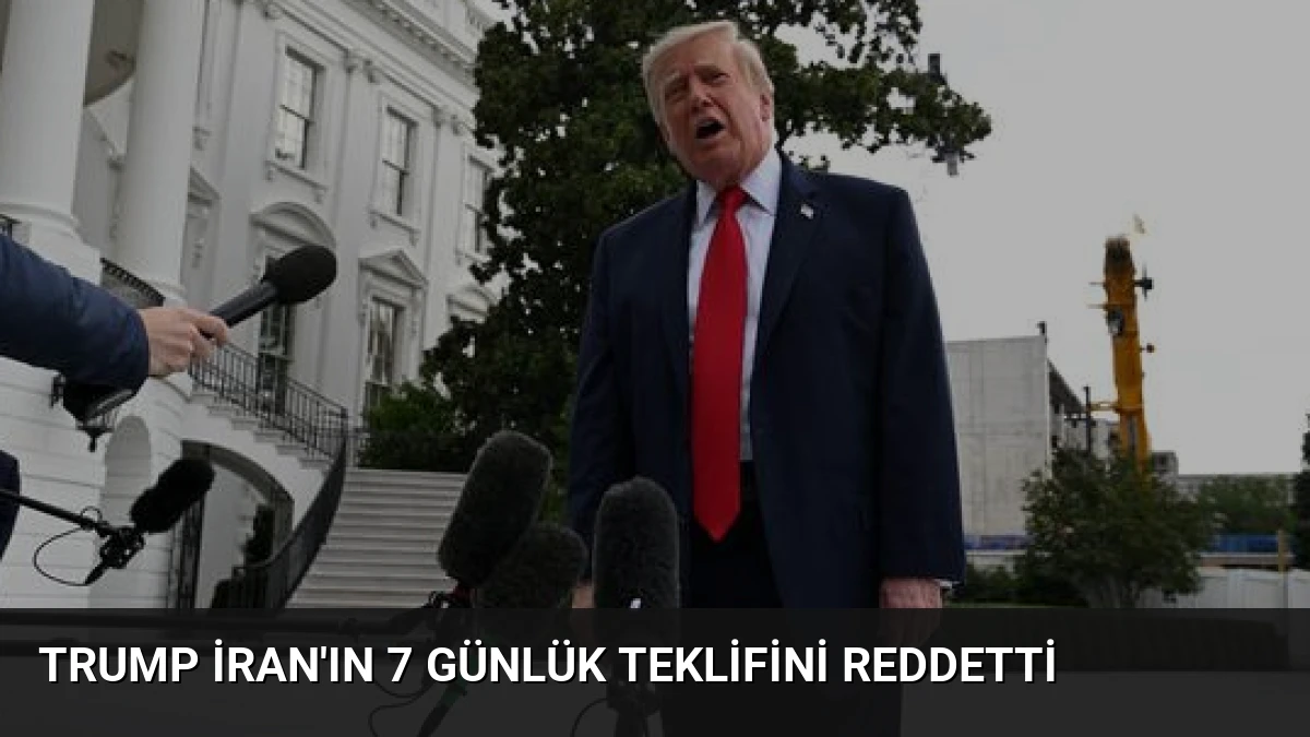 Trump İran’ın 7 Günlük Teklifini Reddetti