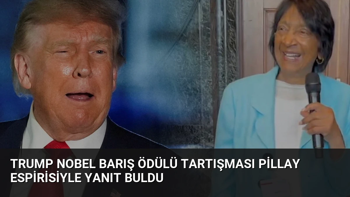 Trump Nobel Barış Ödülü Tartışması Pillay Espirisiyle Yanıt Buldu